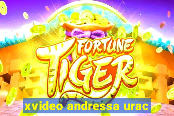 xvideo andressa urac